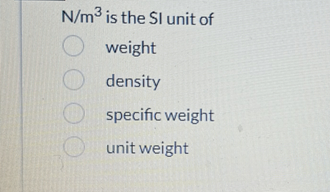 N m 3 is the SI unit of weight density specific