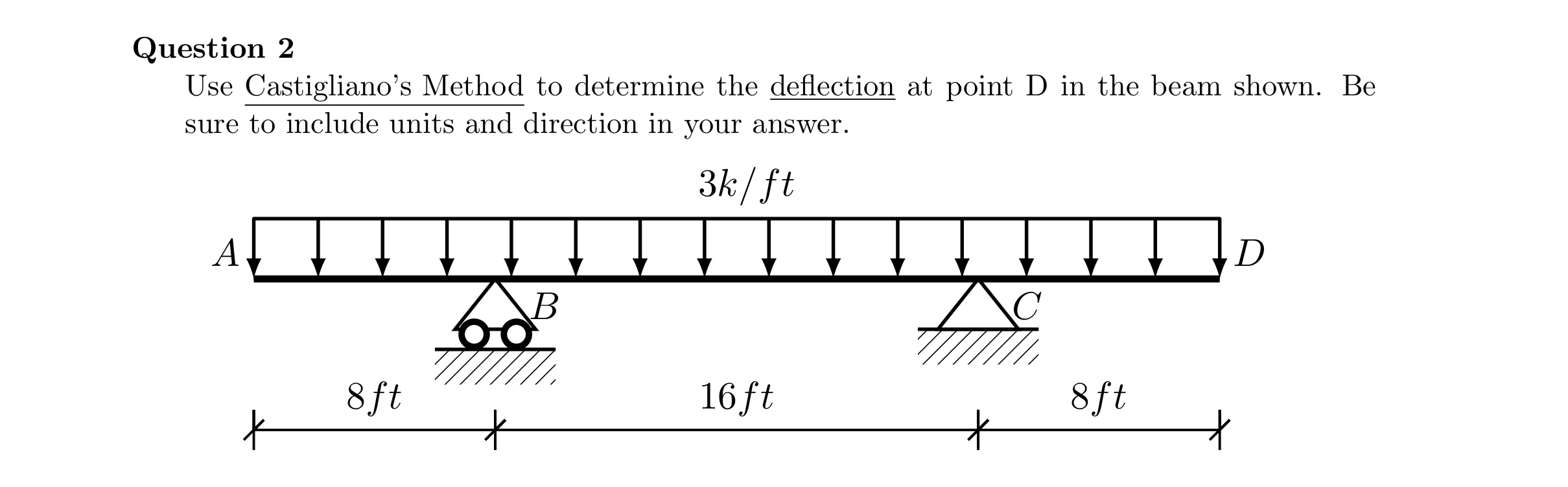 Question 2 Use Castigliano's Method to determine
