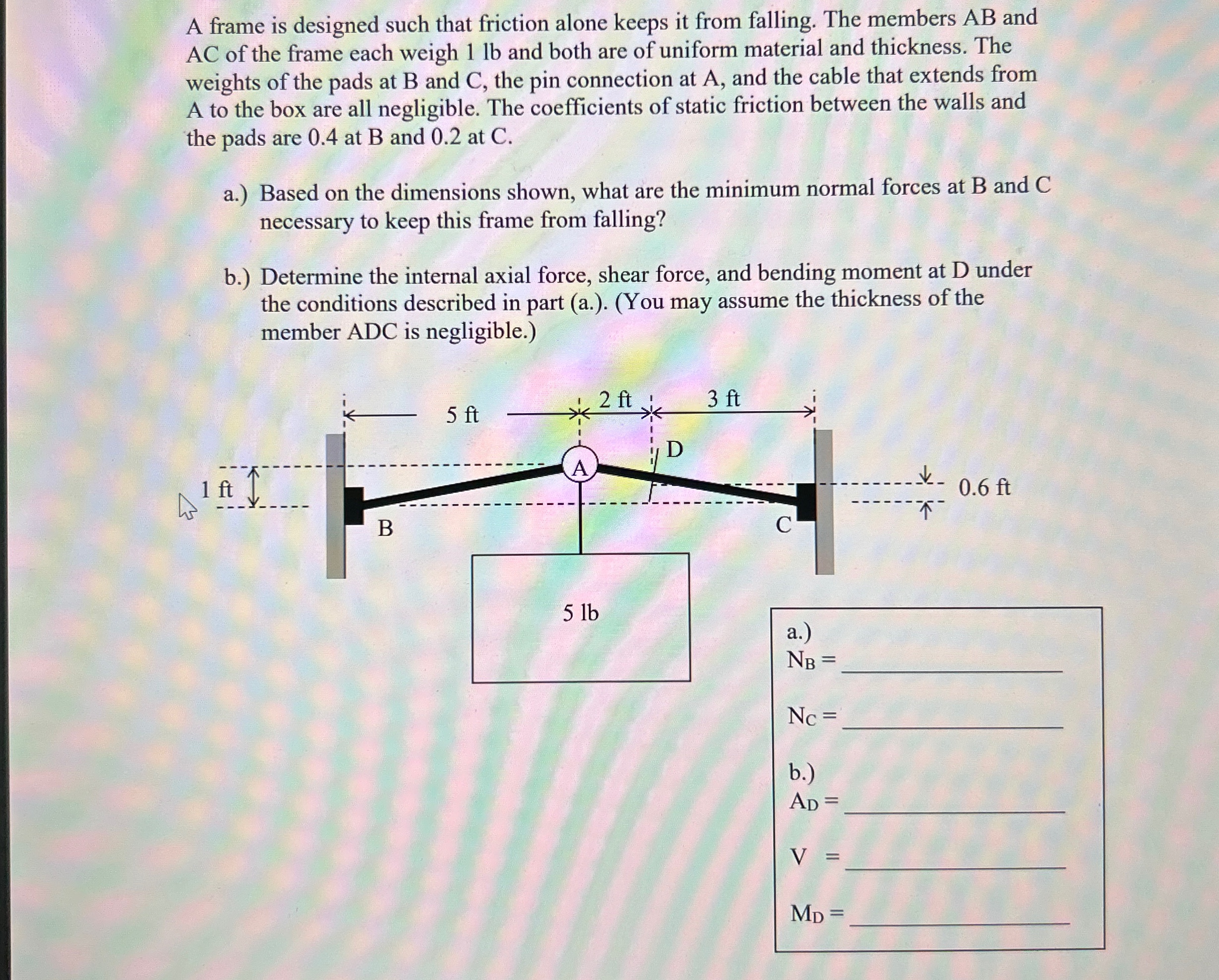 A frame is designed such that friction alone