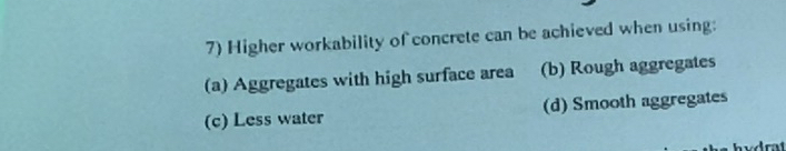 Higher workability of concrete can be achieved