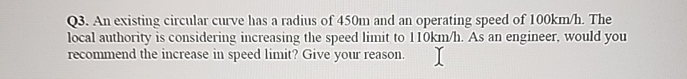 Q 3 . An existing circular curve has a radius of