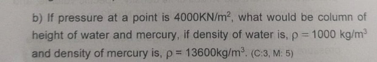 b ) If pressure at a point is 4 0 0 0 K N m 2 ,
