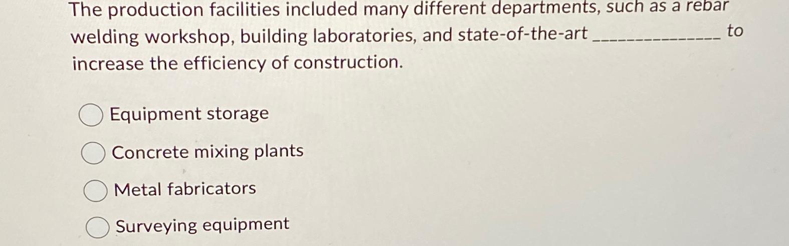 The production facilities included many different