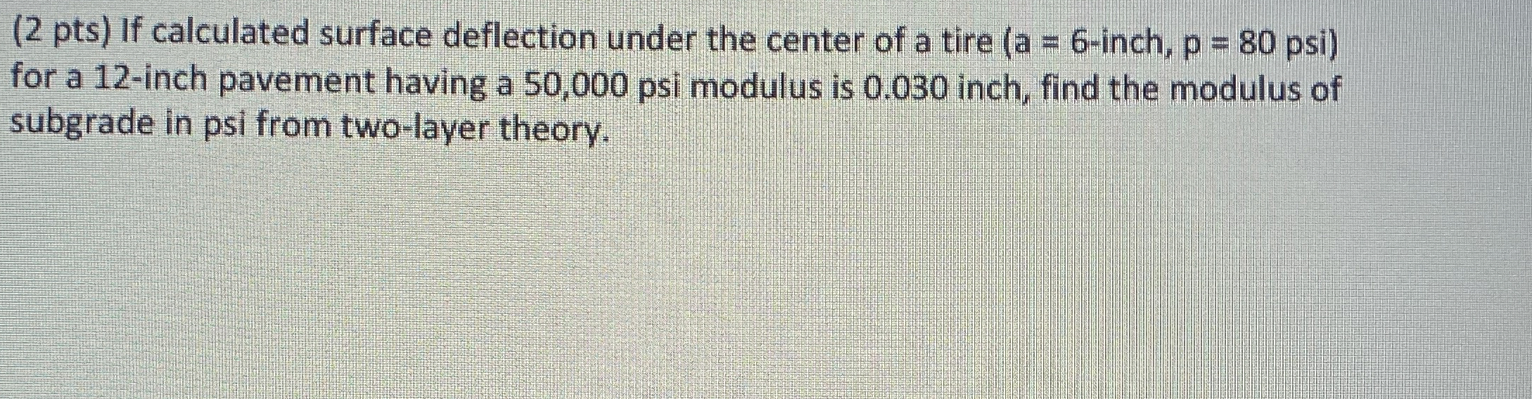 ( 2 pts ) If calculated surface deflection under