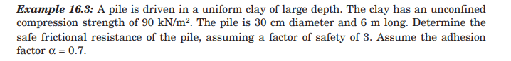 Example 1 6 . 3 : A pile is driven in a uniform
