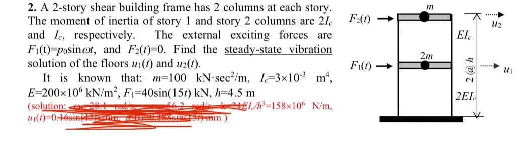 A 2 - story shear building frame has 2 columns at