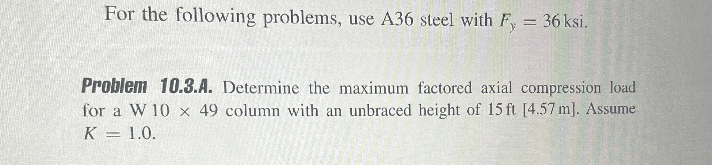 For the following problems, use A 3 6 steel with