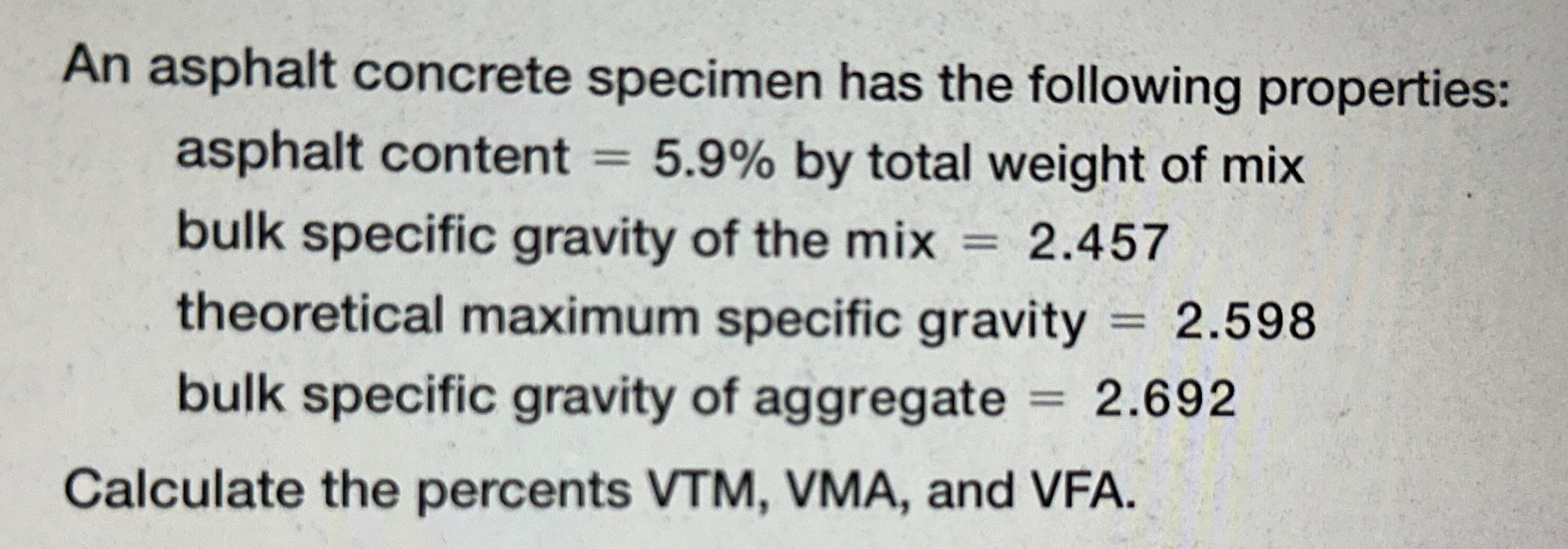 An asphalt concrete specimen has the following