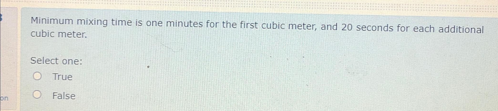 Minimum mixing time is one minutes for the first
