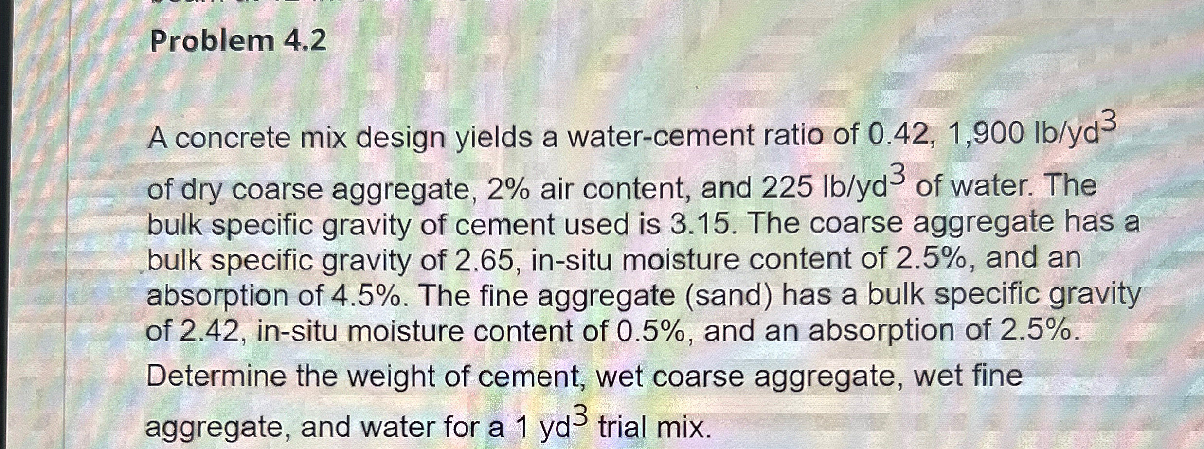 Problem 4 . 2 A concrete mix design yields a