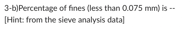 3 - b ) Percentage of fines ( less than 0 . 0 7 5