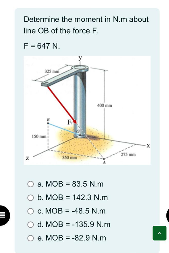 Determine the moment in N . m about line O B of