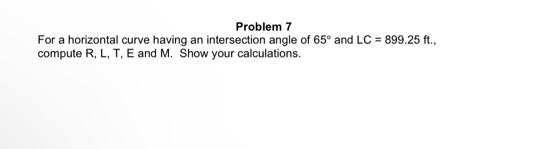 Problem 7 For a horizontal curve having an