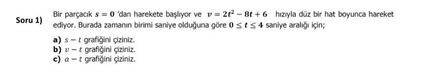 Soru 1 ) Bir par ac k s = 0 'dan harekete ba l