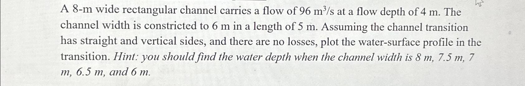 A 8 - m wide rectangular channel carries a flow