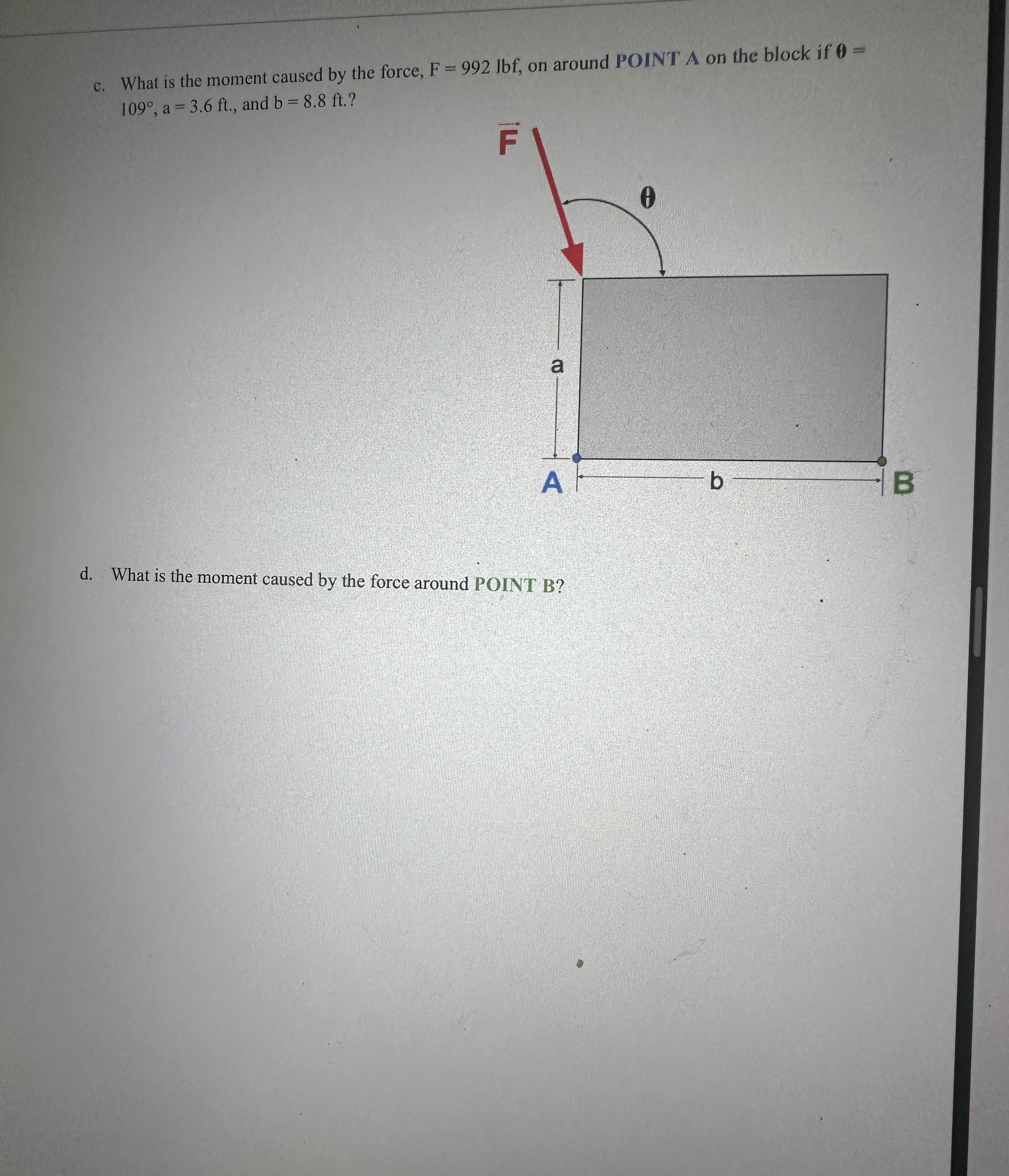 c . What is the moment caused by the force, F = 9
