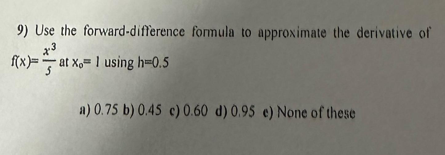 Use the forward - difference formula to