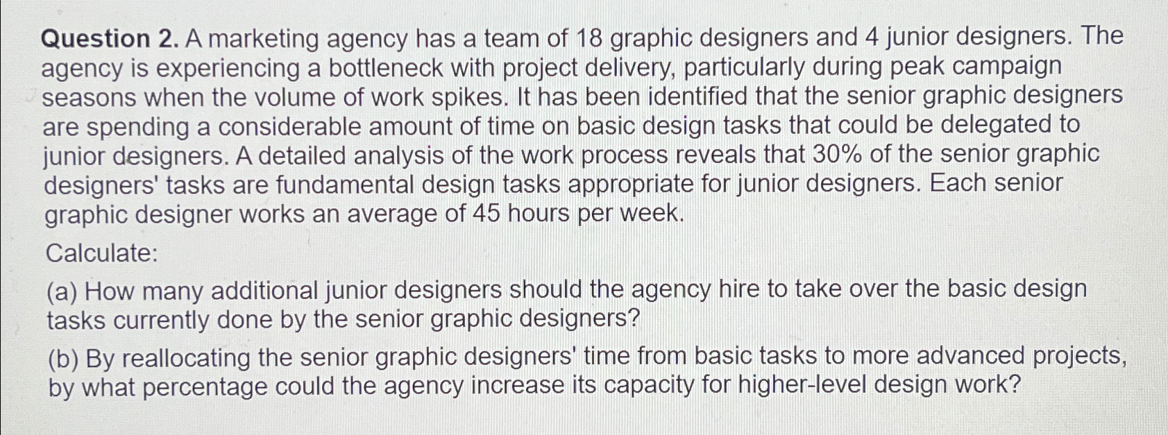 Question 2 . A marketing agency has a team of 1 8