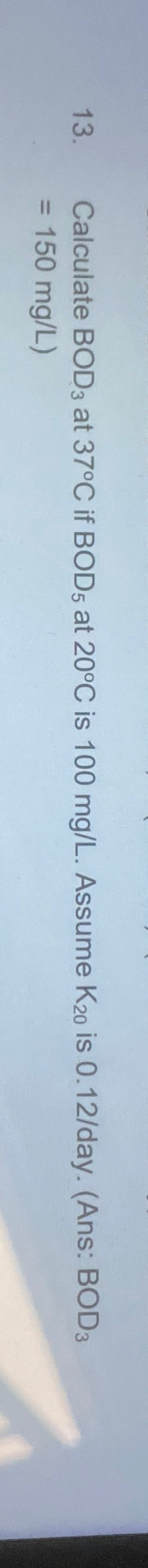 Calculate B O D 3 at 3 7 C if B O D 5 at 2 0 C is