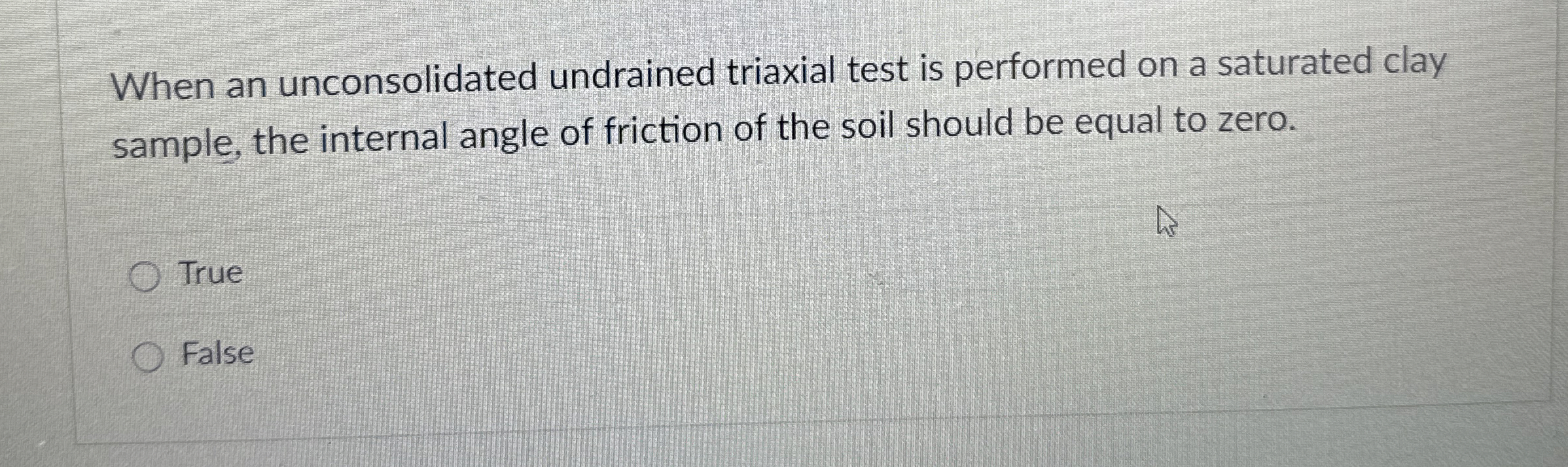 When an unconsolidated undrained triaxial test is