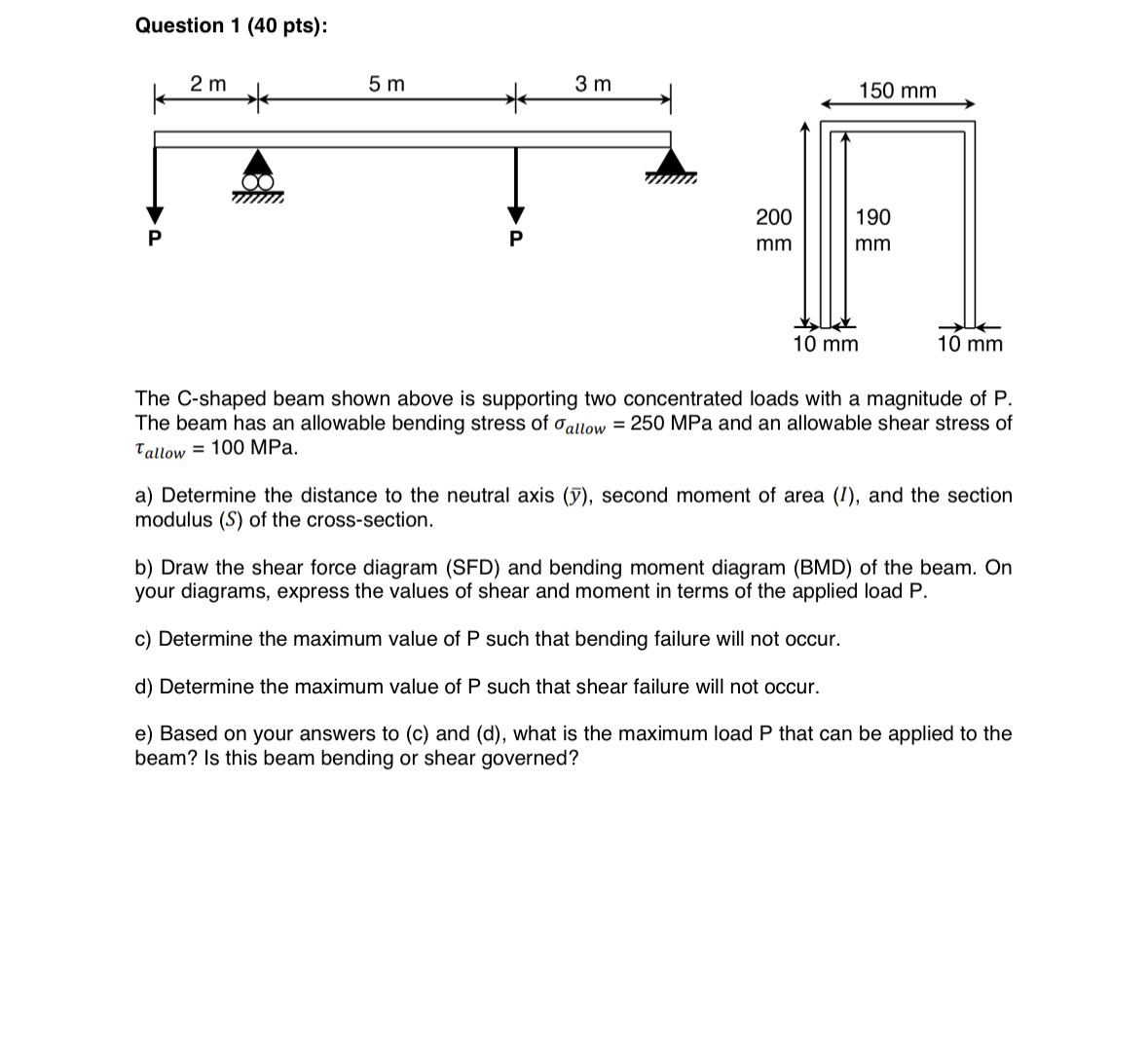 Question 1 ( 4 0 pts ) : The C - shaped beam