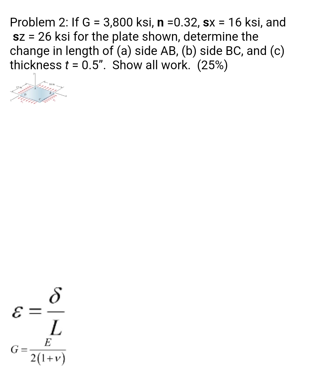 Problem 2 : If G = 3 , 8 0 0 ksi, n = 0 . 3 2 , s