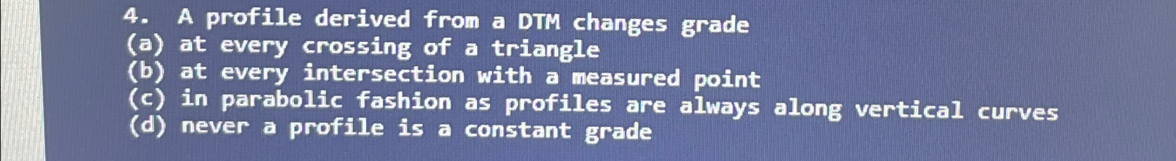 A profile derived from a DTM changes grade ( a )