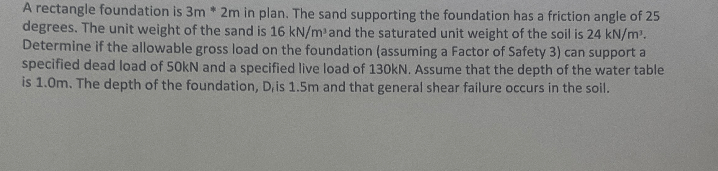 A rectangle foundation is 3 m * * 2 m in plan.