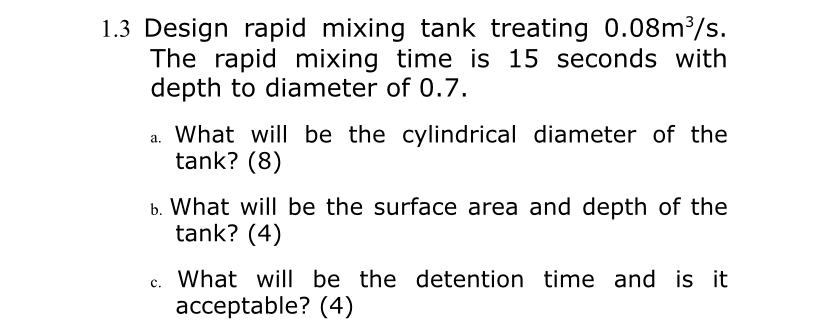 1 . 3 Design rapid mixing tank treating 0 . 0 8 m