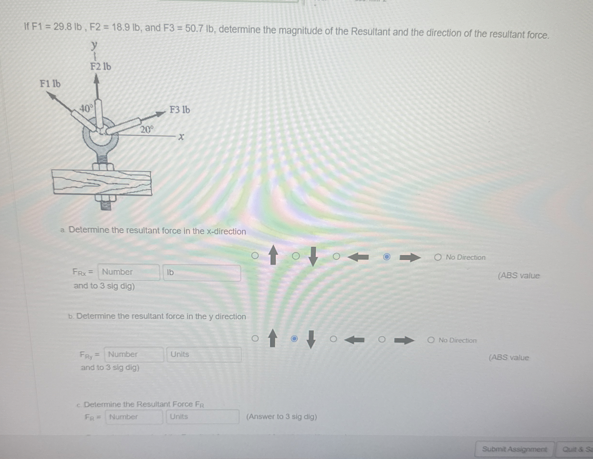 If F 1 = 2 9 . 8 l b , F 2 = 1 8 . 9 l b , and F