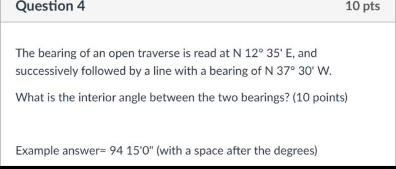Question 4 1 0 pts The bearing of an open