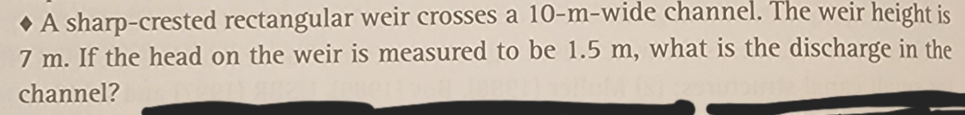 A sharp - crested rectangular weir crosses a 1 0