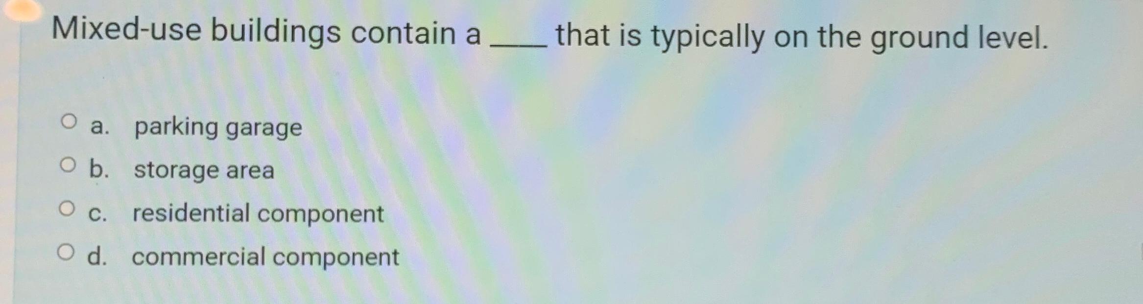 Mixed - use buildings contain a that is typically