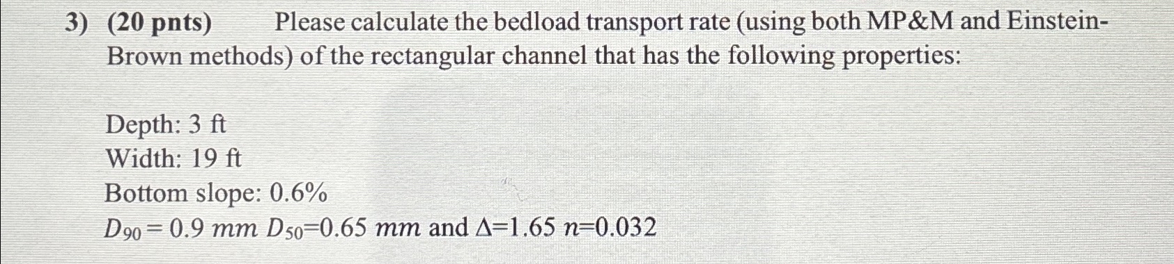 ( 2 0 pnts ) Please calculate the bedload