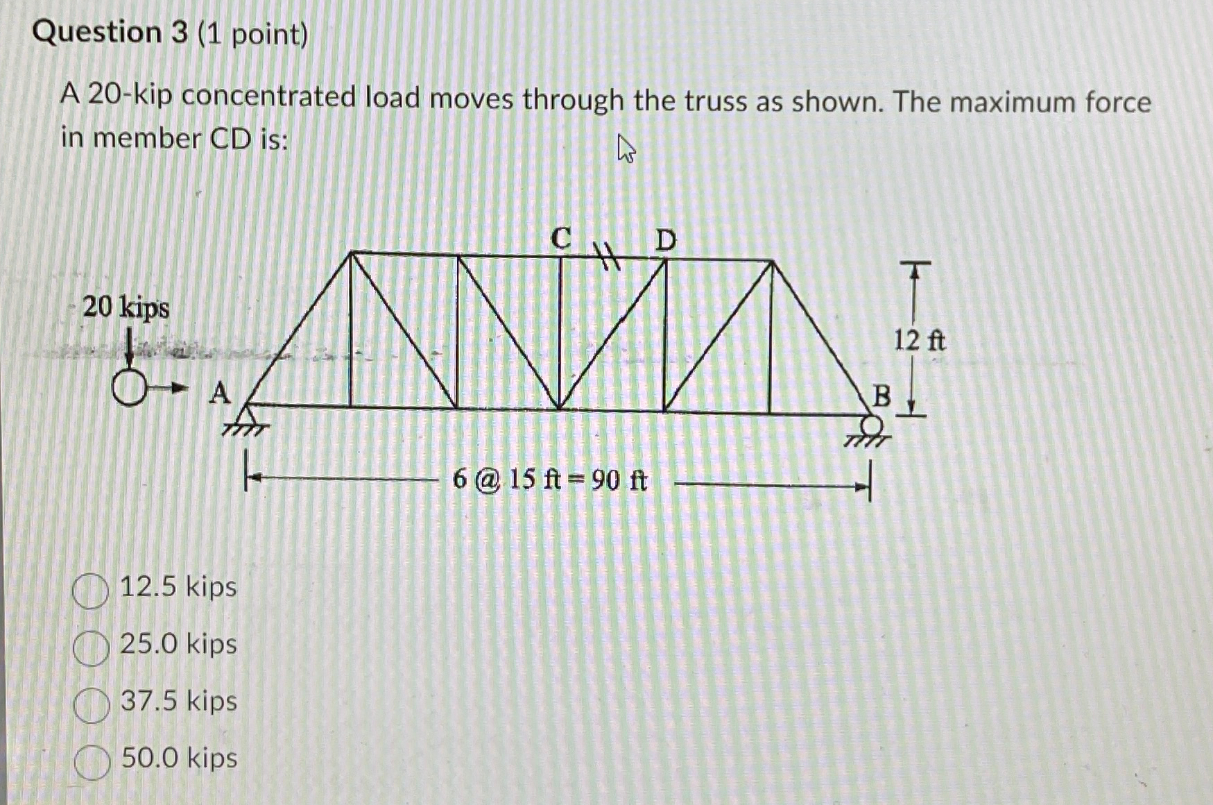 Question 3 ( 1 point ) A 2 0 - kip concentrated