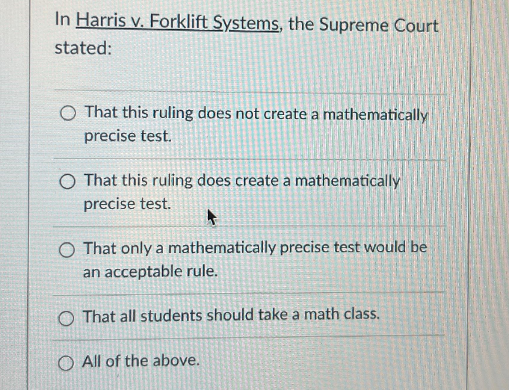 In Harris v . Forklift Systems, the Supreme Court