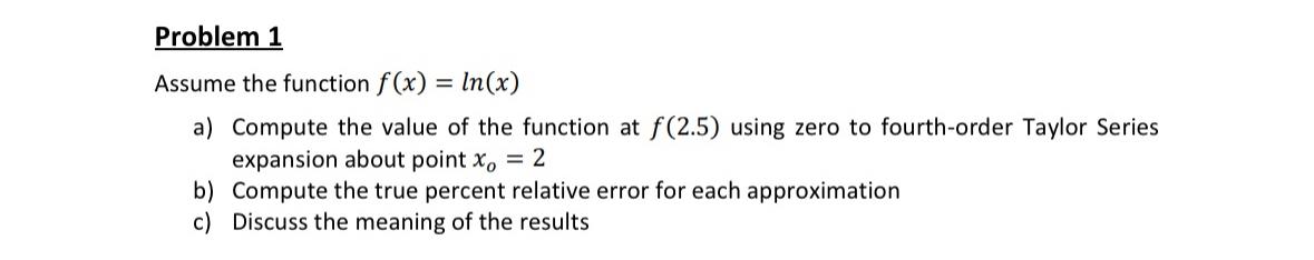 Problem 1 Assume the function f ( x ) = l n ( x )