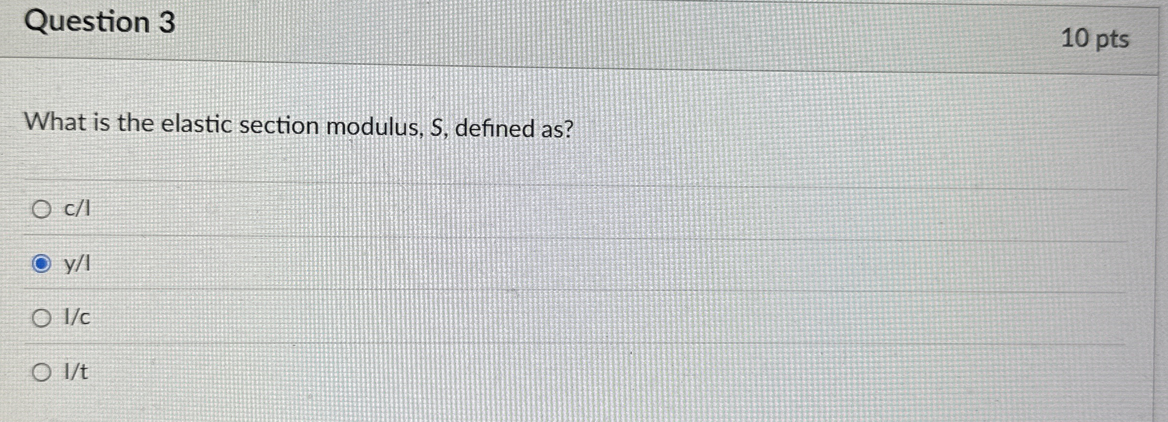 Question 3 What is the elastic section modulus, S