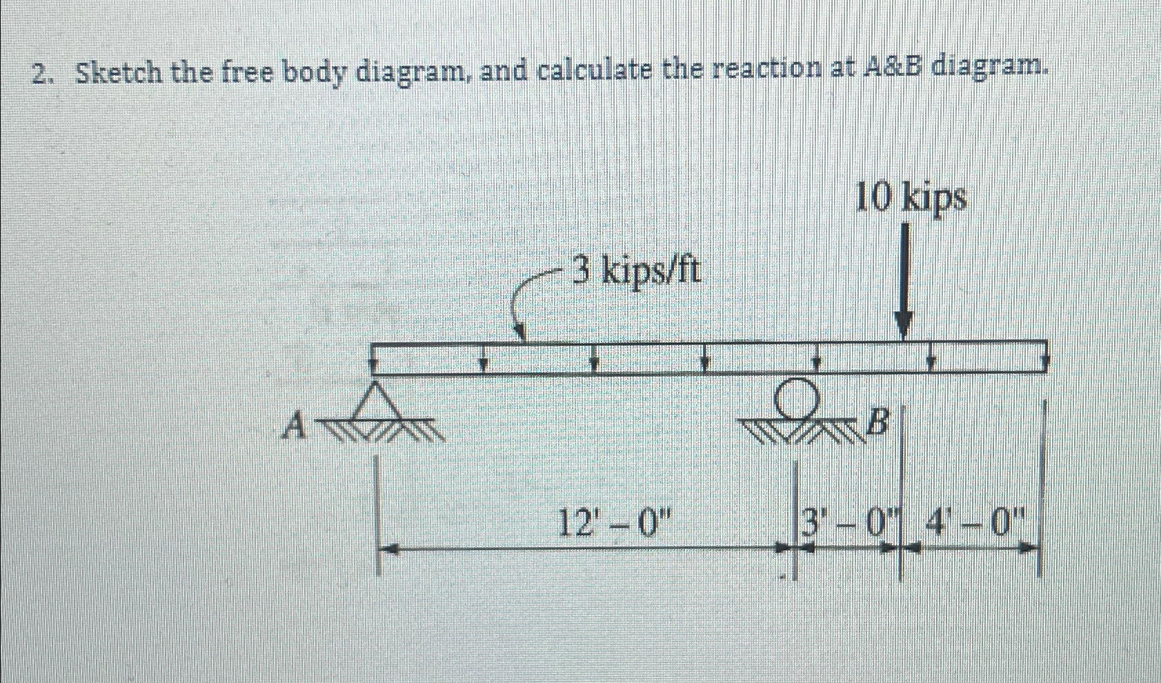 Sketch the free body diagram, and calculate the