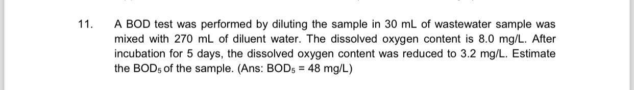 A BOD test was performed by diluting the sample