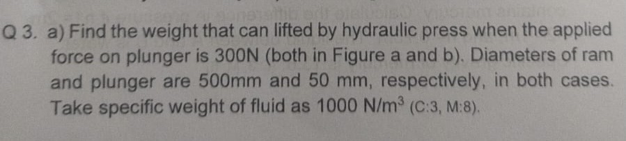 Q 3 . a ) Find the weight that can lifted by