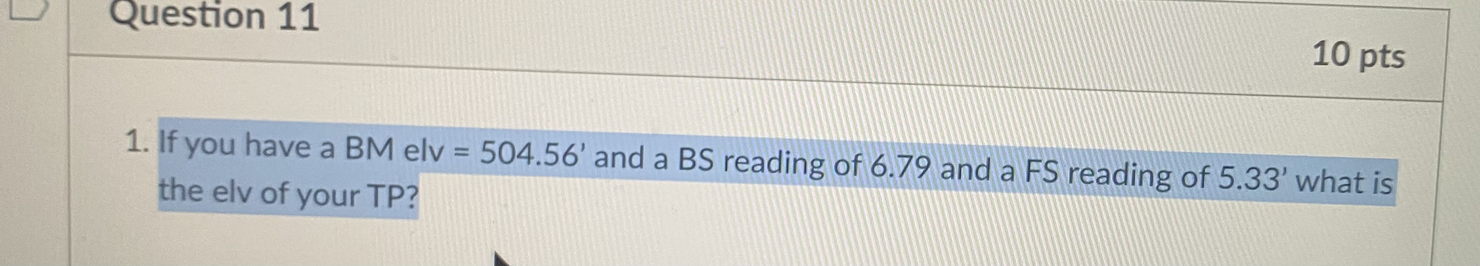 Question 1 1 1 0 pts If you have a BM elv = 5 0 4