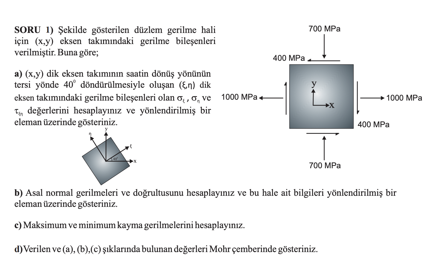 SORU 1 ) ekilde g sterilen d zlem gerilme hali i
