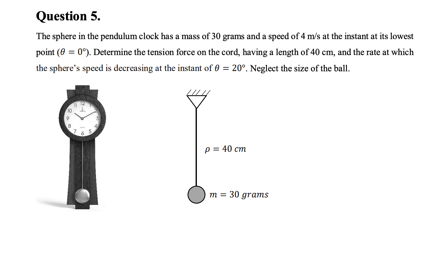 Question 5 . The sphere in the pendulum clock has