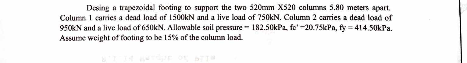 Desing a trapezoidal footing to support the two 5