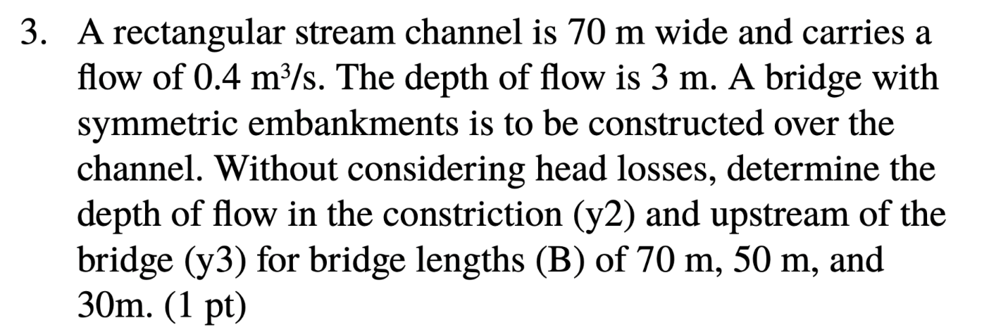 A rectangular stream channel is 7 0 m wide and