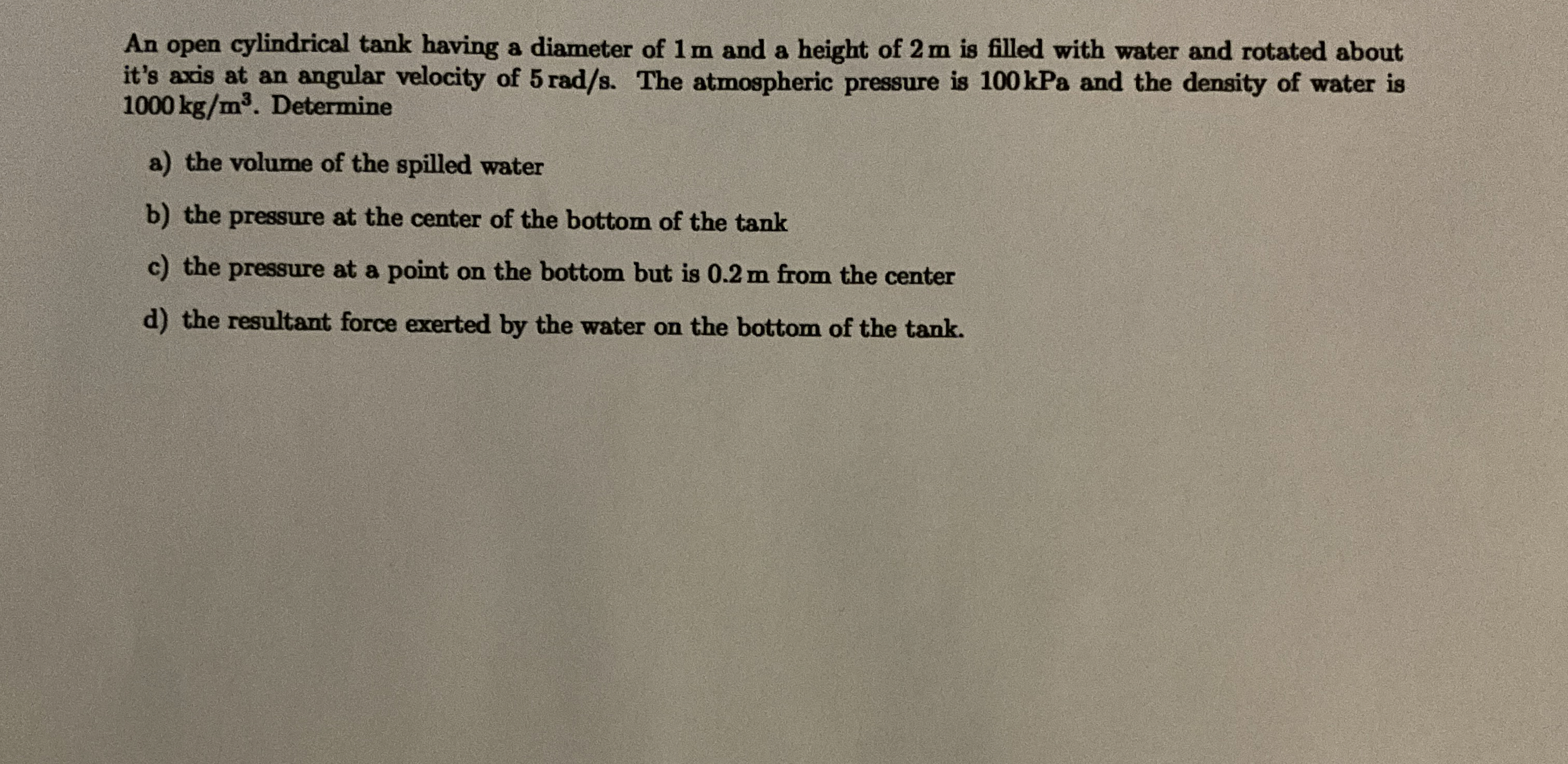 An open cylindrical tank having a diameter of 1 m