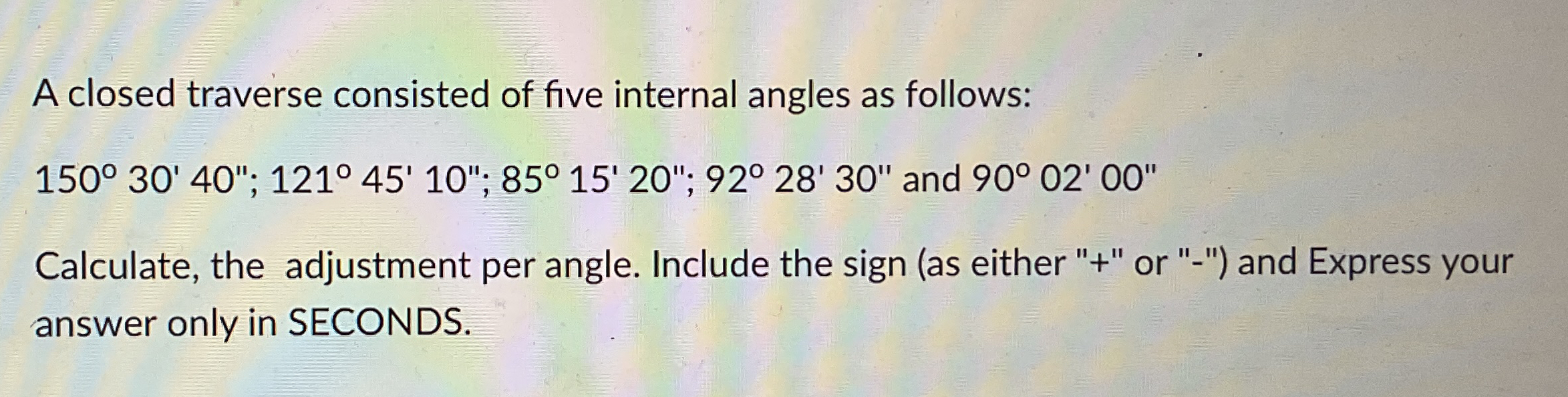 A closed traverse consisted of five internal
