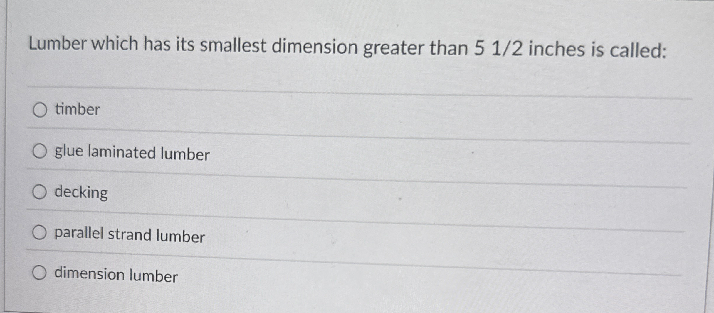 Lumber which has its smallest dimension greater
