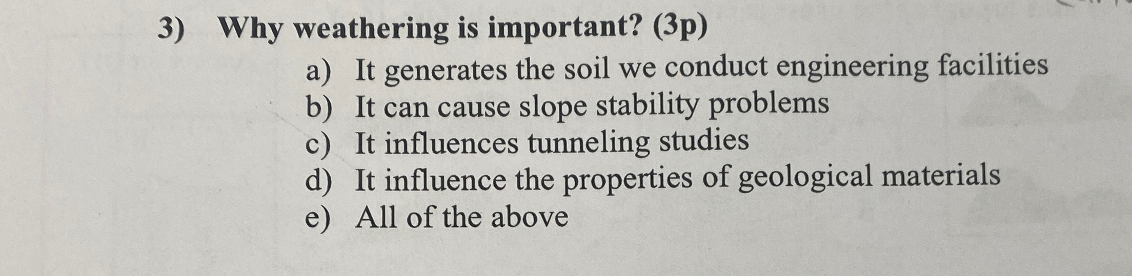 Why weathering is important? ( 3 p ) a ) It
